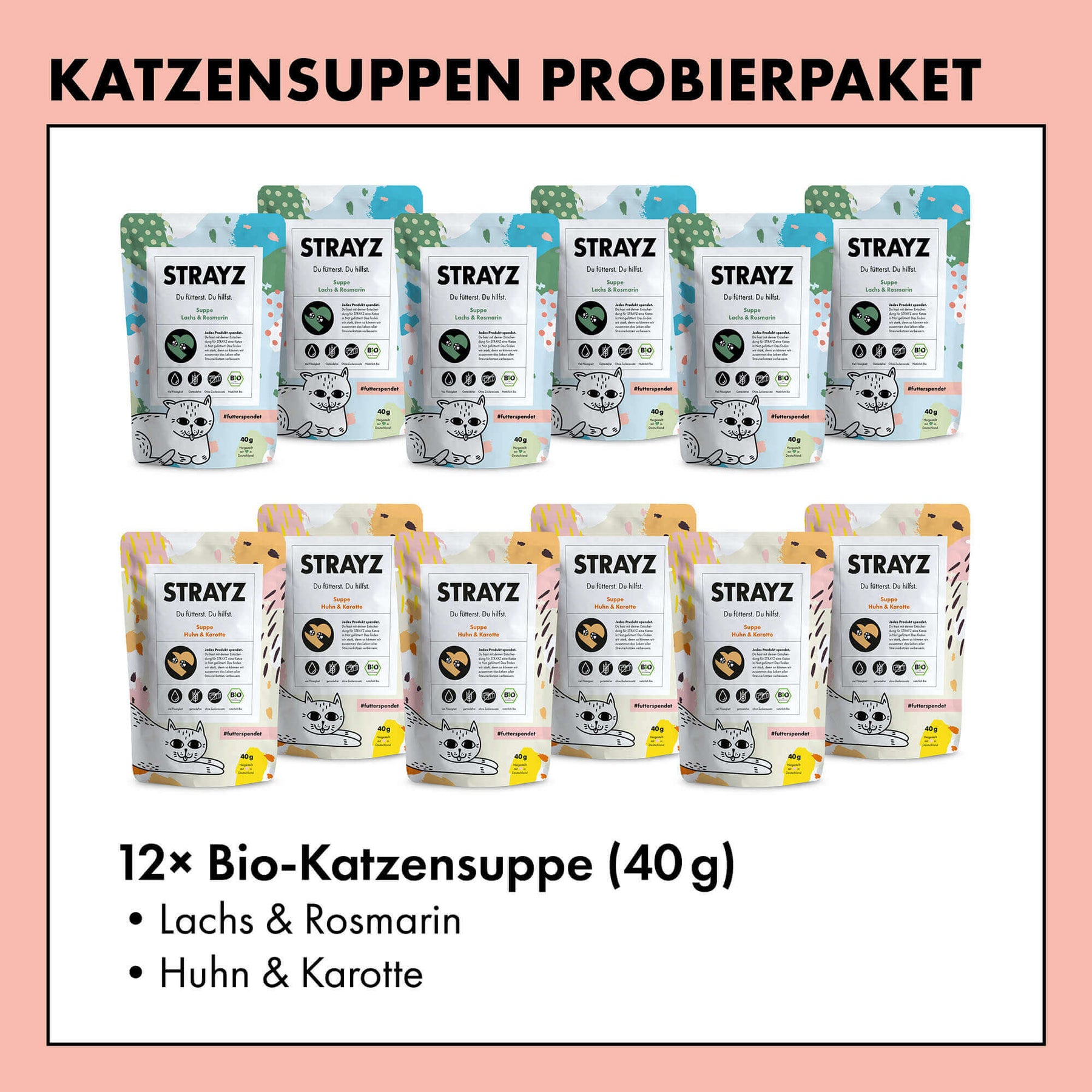Dieses Probierpaket für Katzen beinhaltet je 6 Stück der beliebten Katzensuppen von STRAYZ in den Sorten Bio Huhn & Karotte sowie Bio Lachs & Rosmarin. Perfekt für trinkfaule Katzen. Natürlicher Katzensnack ohne Zucker und Getreide.