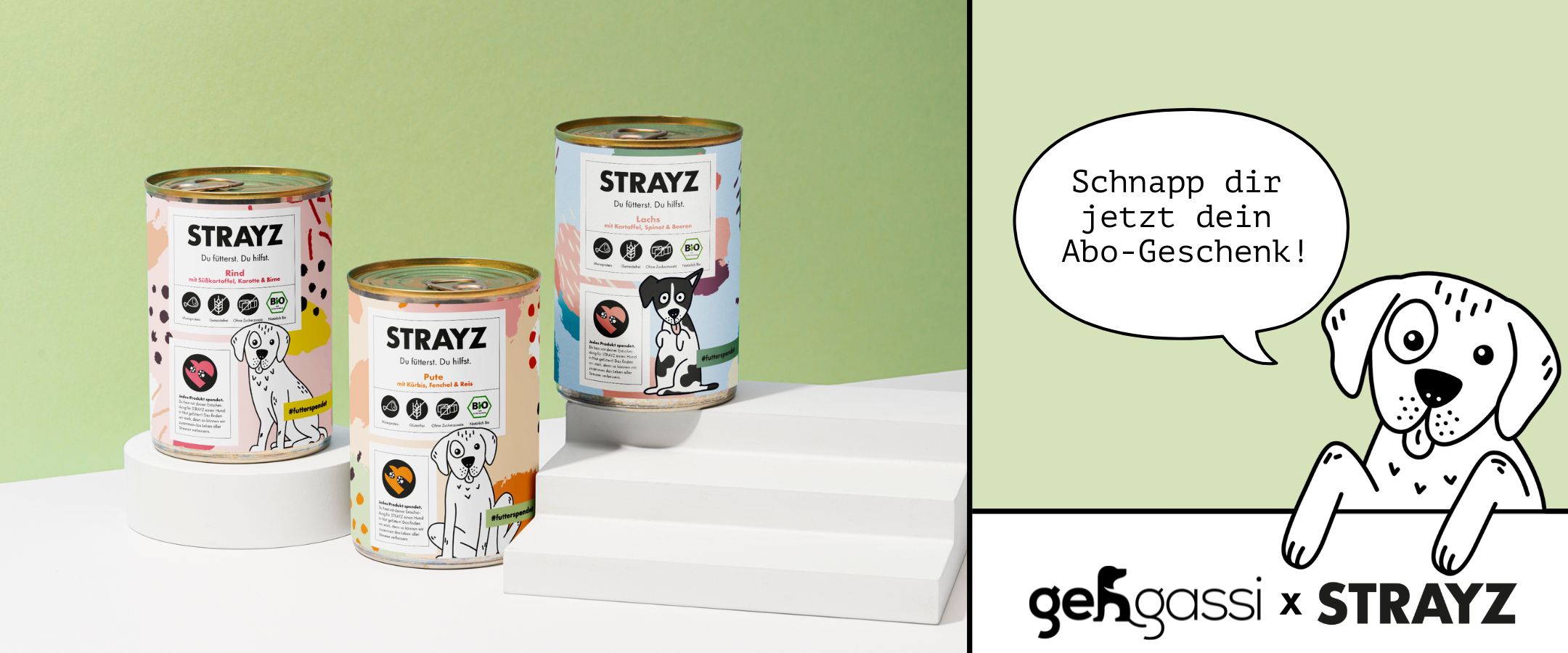 Abonnenten der gehgassi App dürfen sich ein STRAYZ Produkt aussuchen. Auf der Grafik sind drei Nassfutter Dosen von STRAYZ in den Sorten Rind, Pute und Lachs zu sehen und eine Hunde-Illustration die sagt: Schnpp dir jetzt dein Abo-Geschenk.