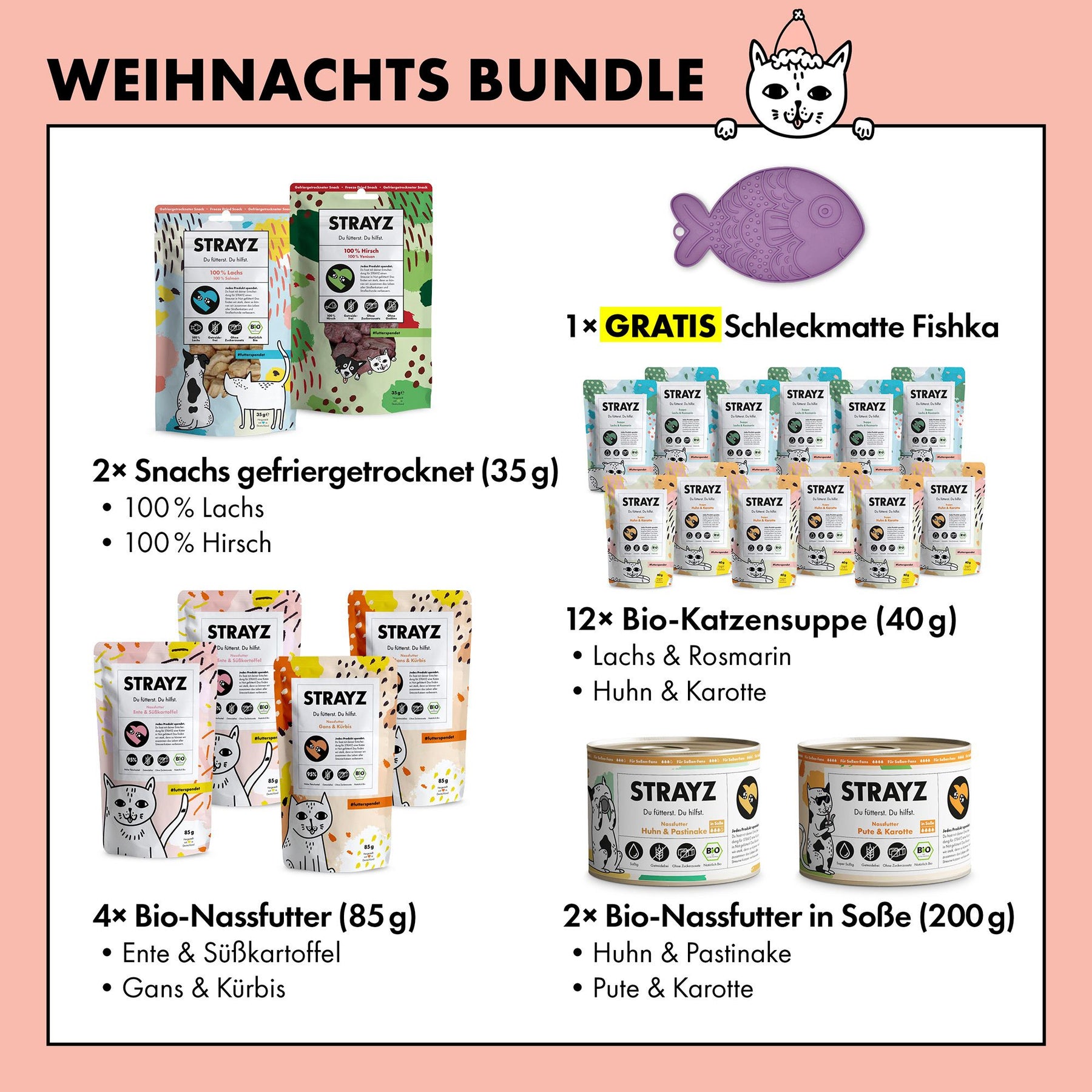 Bio Katzenfutter & Bio Katzensnacks von STRAYZ in einem weihnachtlichen Paket. 1x Lachs Snack, 1x Hirsch Snack, 6x Suppe Lachs, 6x Suppe Huhn, 1x Nassfutter in Soße Huhn, 1x Nassfutter in Soße Pute, 1x Nassfutter Ente & Süßkartoffel, 1x Nassfutter Gans & Kürbis